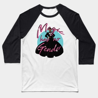 MAGIC HAS NO GENDER Baseball T-Shirt